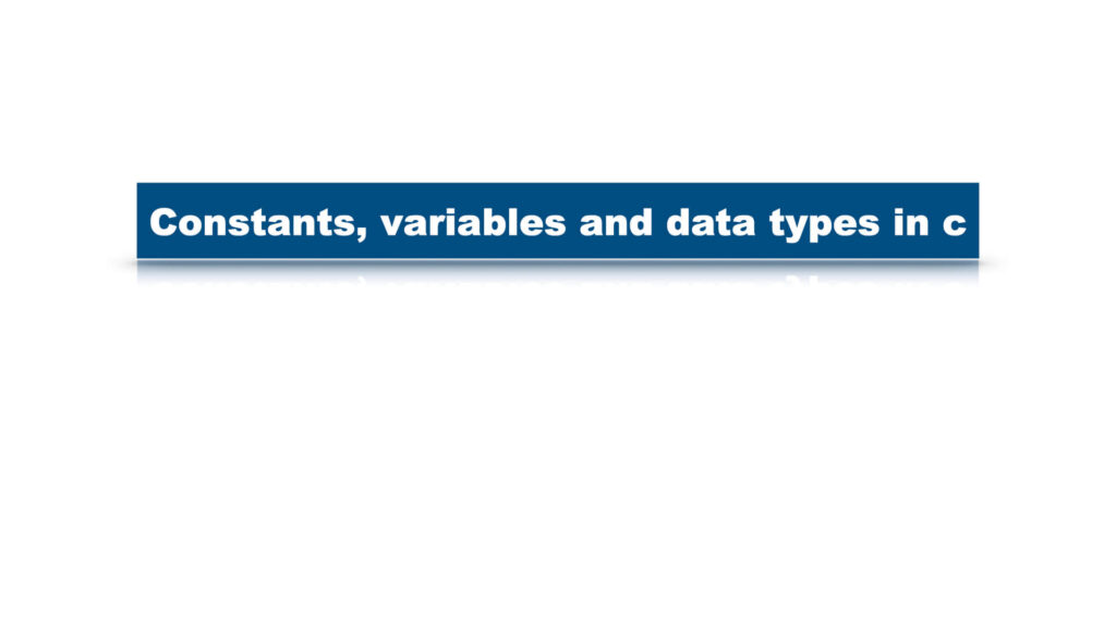 ‎Constants variables and data types in C